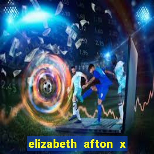 elizabeth afton x william afton